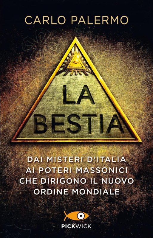 La bestia. Dai misteri d'Italia ai poteri massonici che dirigono il nuovo ordine mondiale