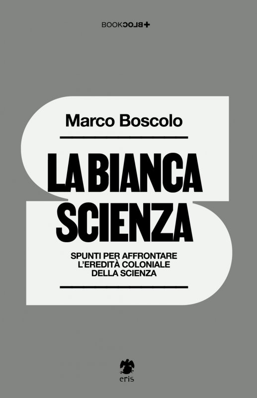 La bianca scienza. Spunti per affrontare l'eredità coloniale della scienza