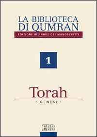 La biblioteca di Qumran dei manoscritti. Vol. 1: Torah. Genesi