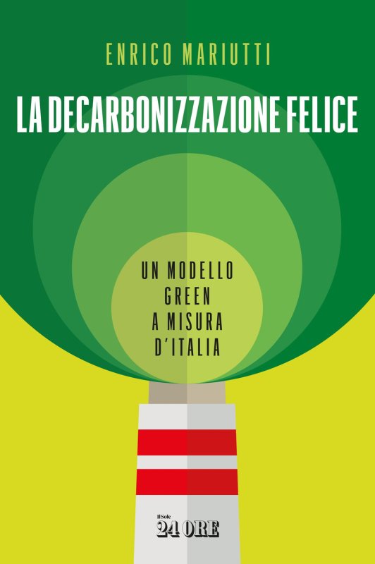 La decarbonizzazione felice. Un modello green a misura d'Italia