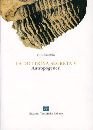 La dottrina segreta. Sintesi di scienza, religione e filosofia, antropogenesi