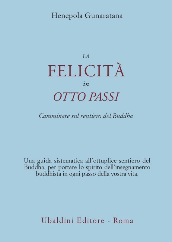 La felicità in otto passi. Camminare sul sentiero del Buddha