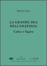 La grande dea dell'Anatolia. Culto e figura