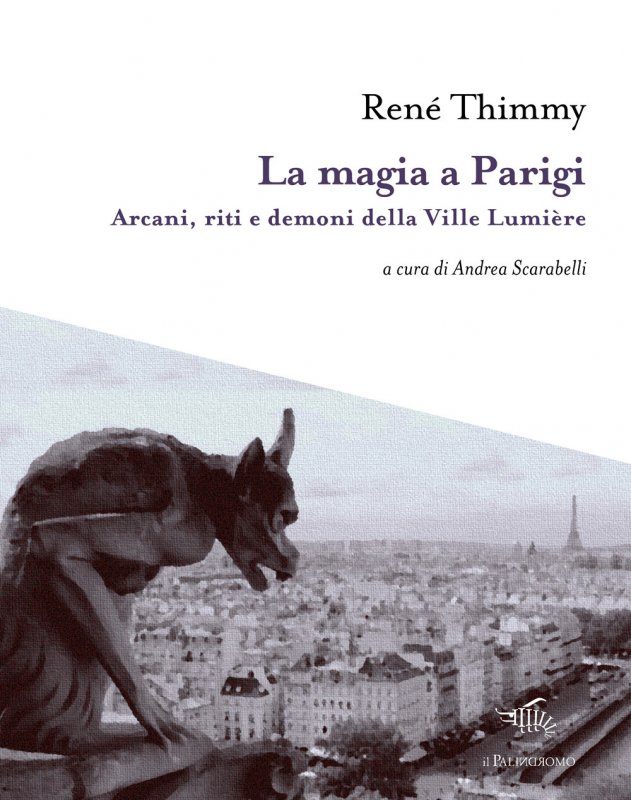La magia a Parigi. Arcani, riti e demoni della Ville Lumière