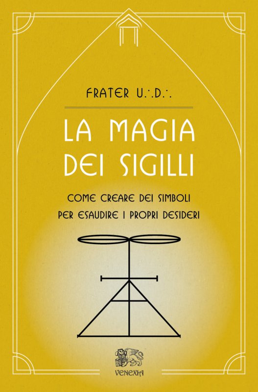 La magia dei sigilli. Come creare dei simboli per esaudire i propri desideri