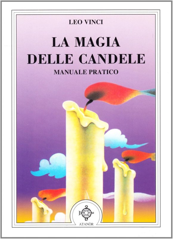 La magia delle candele. Manuale pratico