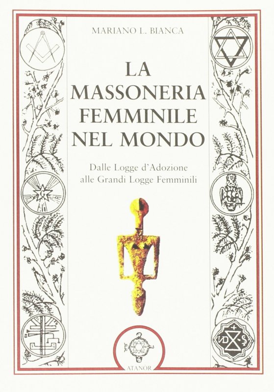 La massoneria femminile nel mondo. Dalle logge d'adozione alle grandi logge femminili
