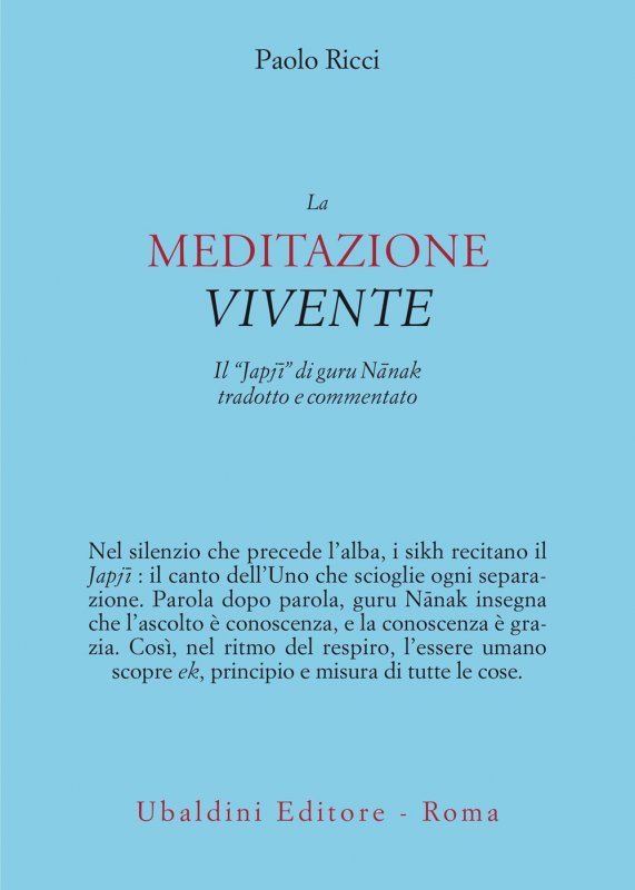 La meditazione vivente. Il «Japjī» di guru Nānak tradotto e commentato