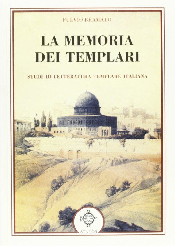 La memoria dei templari. Studi di letteratura templare italiana