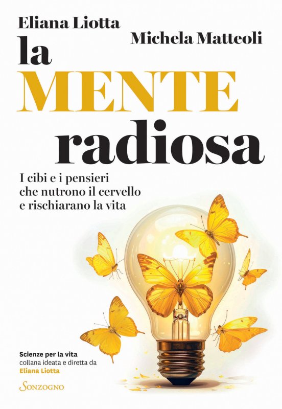 La mente radiosa. I cibi e i pensieri che nutrono il cervello e rischiarano la vita