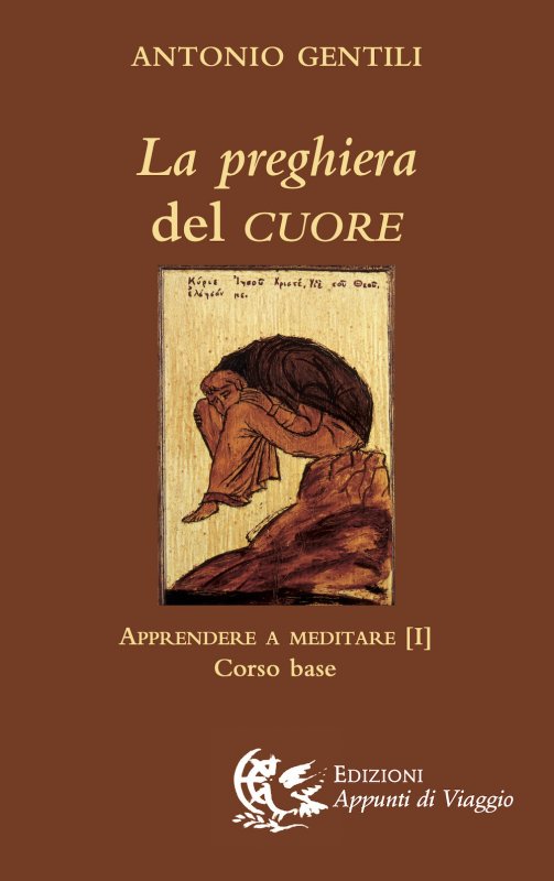La preghiera del cuore. Apprendere a meditare. Vol. 1: Corso base