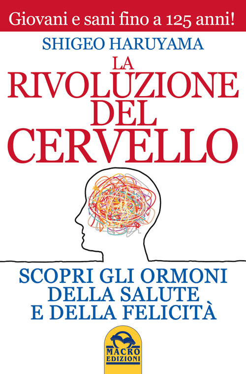 La rivoluzione del cervello. Scopri gli ormoni della salute e della felicità