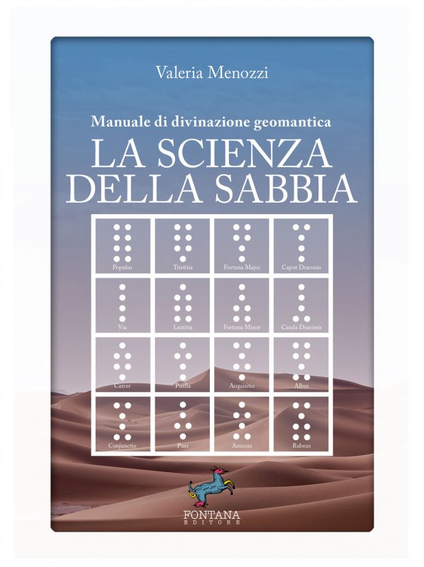 La scienza della sabbia. Manuale di divinazione geomantica