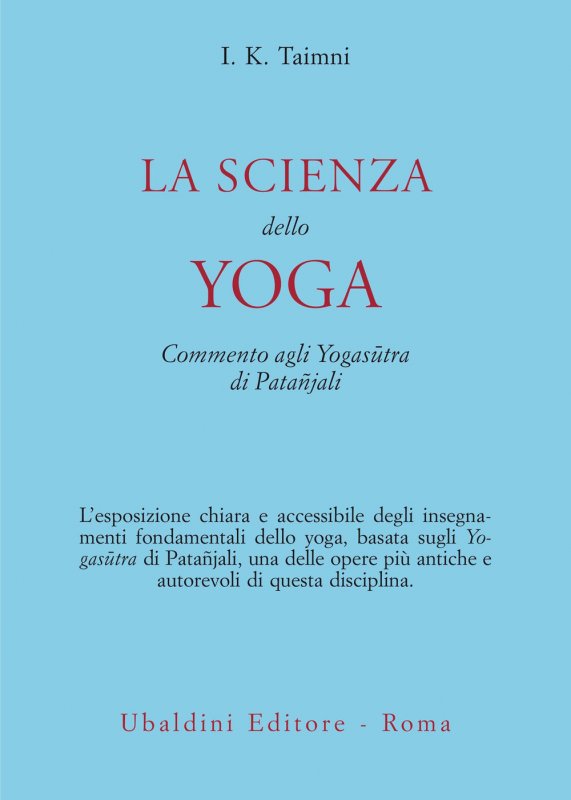 La scienza dello yoga. Commento agli Yogasūtra di Patañjali