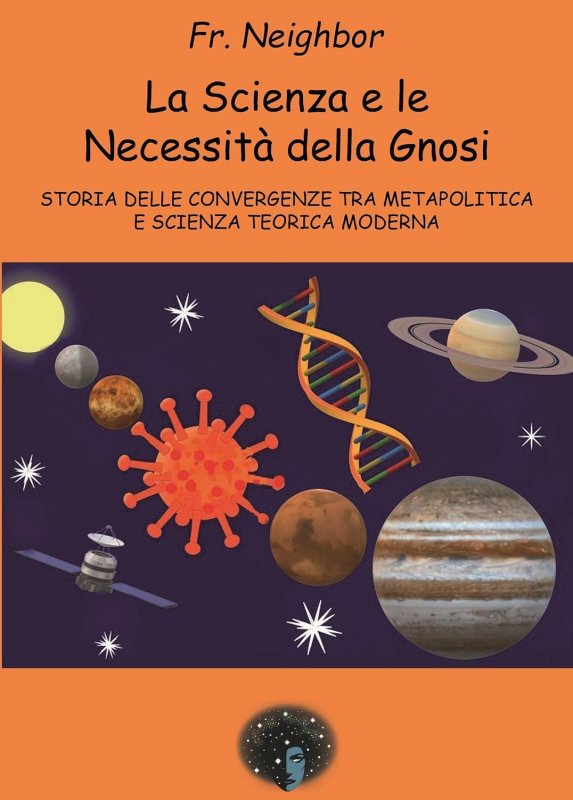 La scienza e le necessità della gnosi. Storia delle convergenze tra metapolitica e scienza teorica moderna
