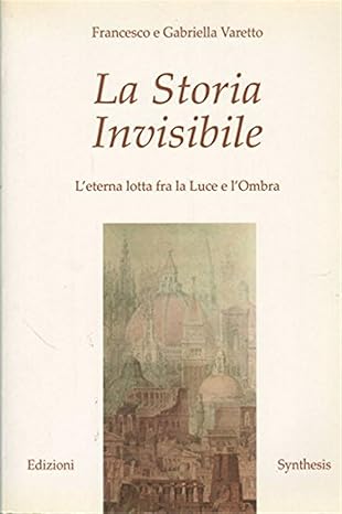 La storia invisibile. L'eterna lotta fra la luce e l'ombra