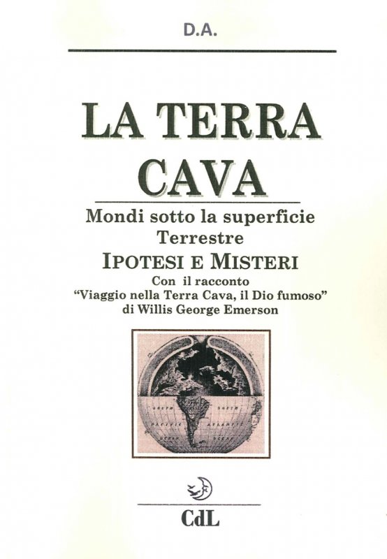 La terra cava. Mondi sotto la superficie terrestre. Ipotesi e misteri