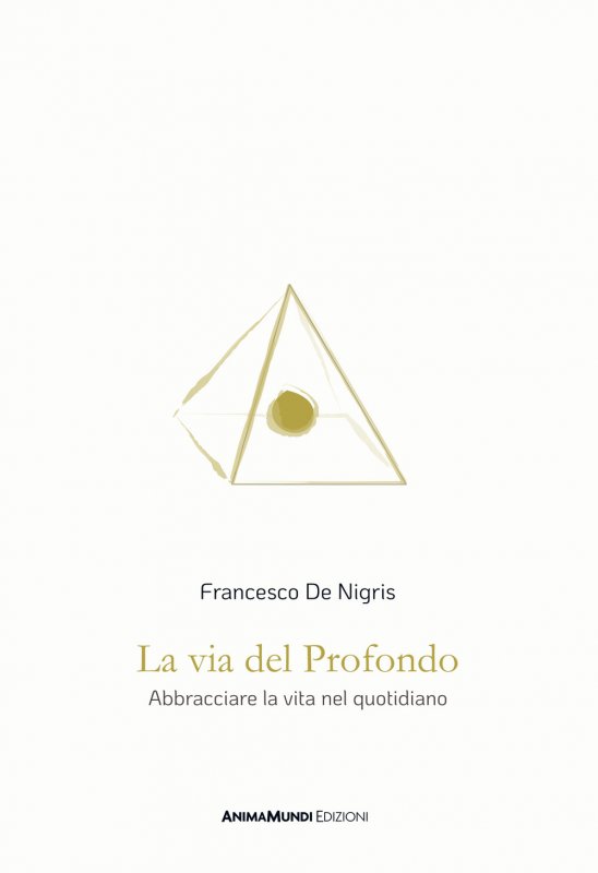 La via del profondo. Abbracciare la vita nel quotidiano