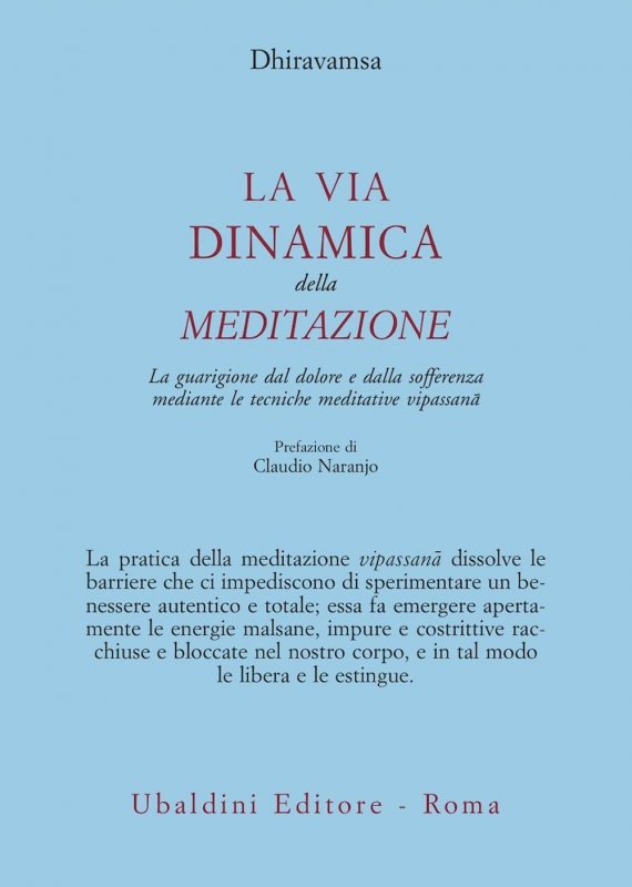 La via dinamica della meditazione. La guarigione dal dolore e dalla sofferenza con le tecniche meditative vipassana