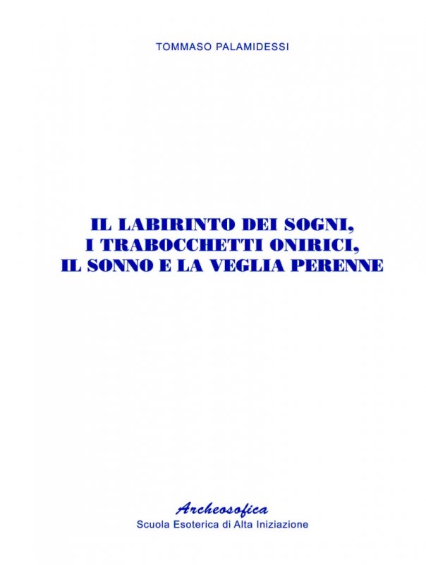 Labirinto dei sogni i trabocchetti onirici il sonno e la veglia perenne (il)