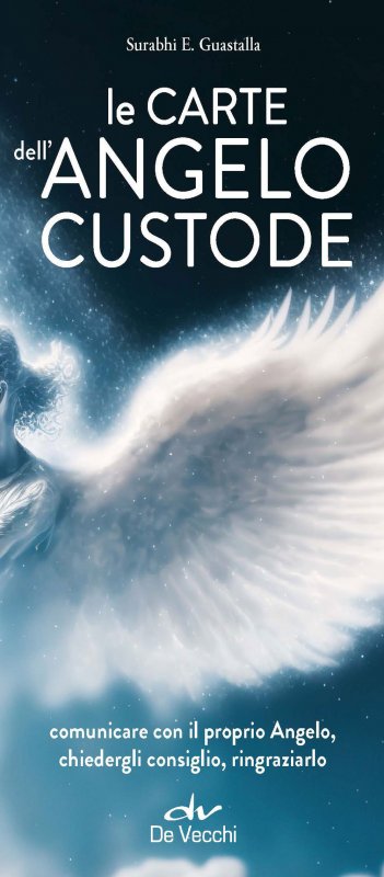 Le carte dell'angelo custode. Comunicare con il proprio angelo, chiedergli consiglio, ringraziarlo