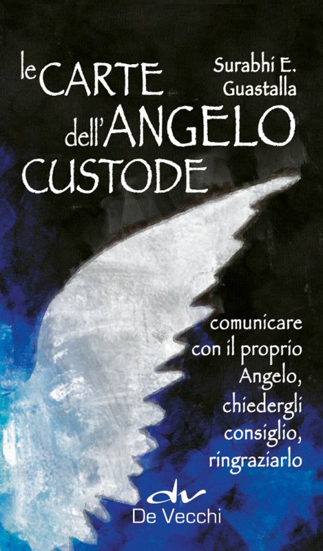 Le carte dell'angelo custode. Comunicare con il proprio angelo, chiedergli consiglio, ringraziarlo