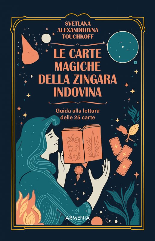 Le carte magiche della zingara indovina. Dall'antica tradizione gitana, i segreti dell'arte di predire il futuro