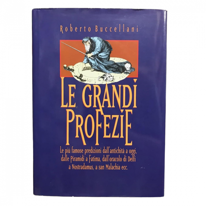 Le grandi profezie. Le più famose predizioni dalle piramidi a oggi