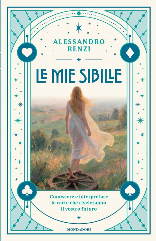 Le mie sibille. Conoscere e interpretare le carte che riveleranno il vostro futuro