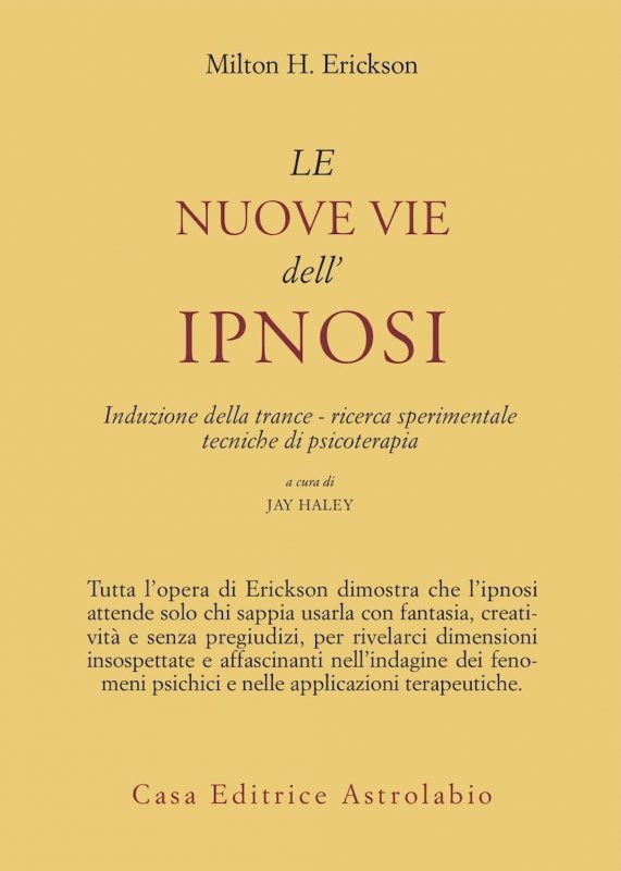 Le nuove vie dell'ipnosi. Induzione della trance. Ricerca sperimentale. Tecniche di psicoterapia
