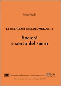 Le religioni precolombiane. Vol. 1: Società e senso del sacro