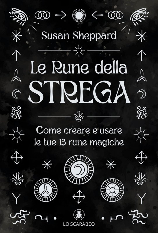 Le rune della strega. Come creare e usare le tue 13 rune magiche