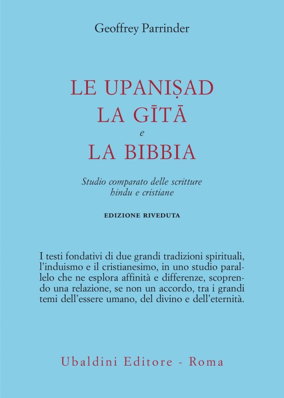 Le Upanishad, la Gita e la Bibbia. Studio comparato delle scritture hindu e cristiane