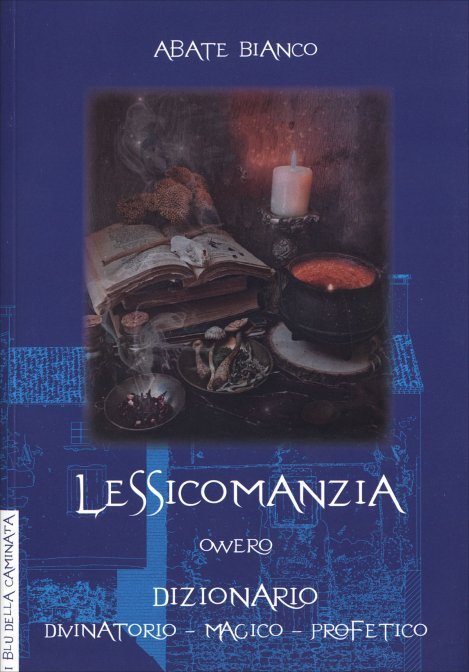 Lessicomanzia ovvero dizionario divinatorio-magico-profetico
