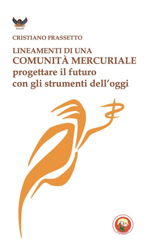 Lineamenti di una comunità mercuriale. Progettare il futuro con gli strumenti dell'oggi