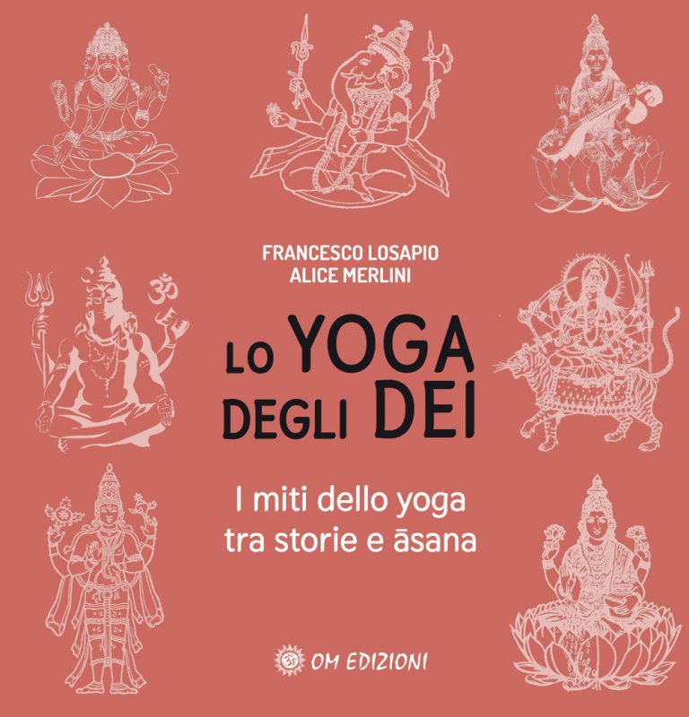 Lo yoga degli dei. I miti dello yoga tra storie e Āsana