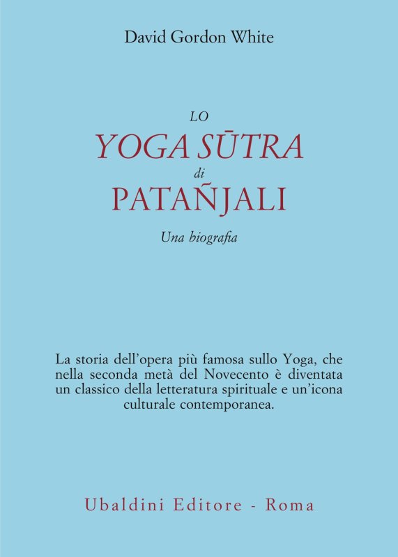 Lo Yoga Sūtra di Patañjali. Una biografia