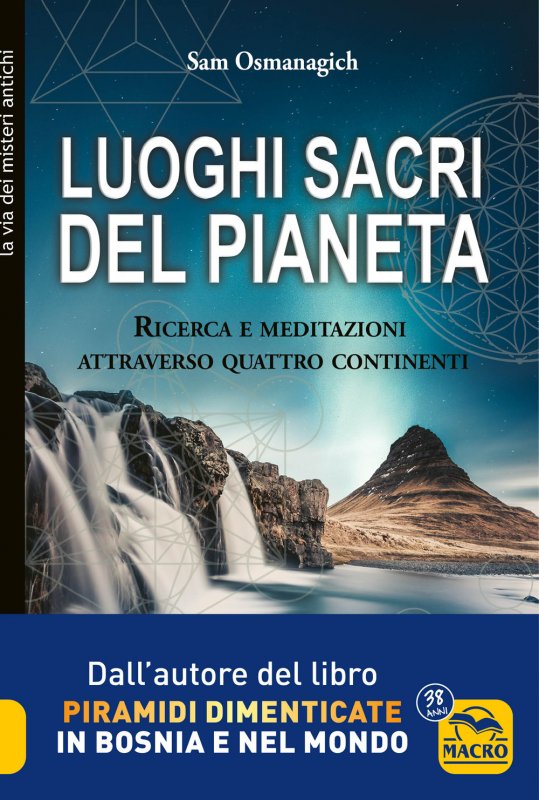 Luoghi sacri del pianeta. Ricerca e meditazioni attraverso quattro continenti