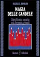 Magia delle candele. Significato occulto, uso, formule rituali