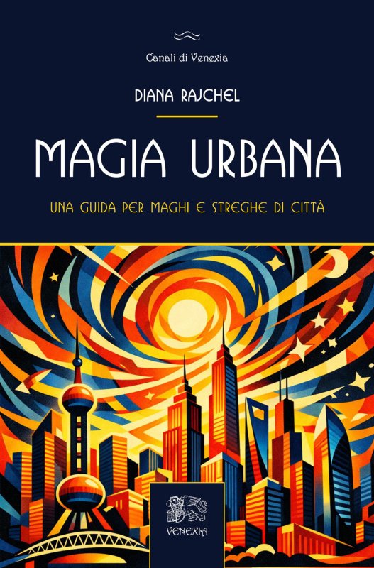 Magia urbana. una guida per maghi e streghe di citta'