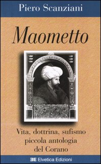 Maometto. Vita, dottrina, sufismo, piccola antologia del Corano