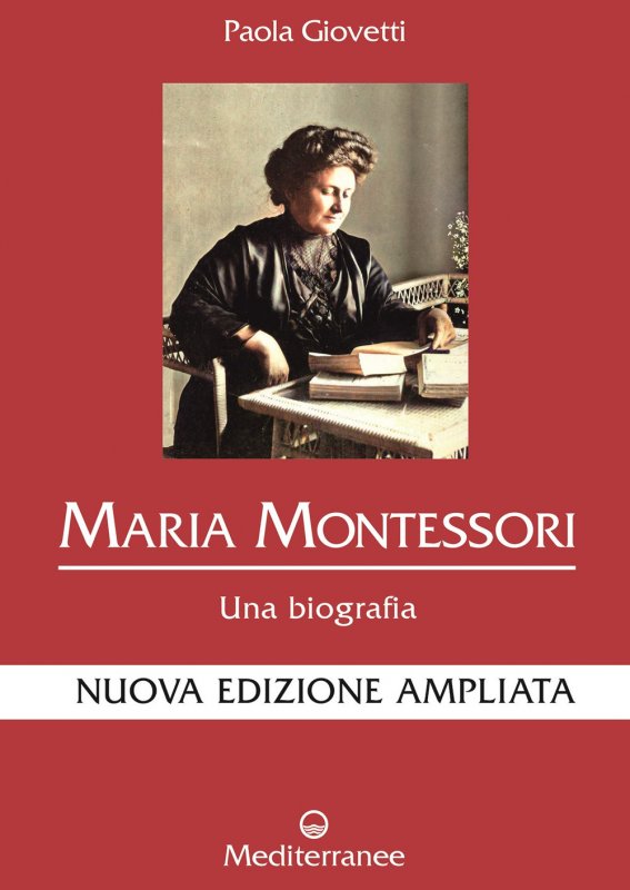 Maria Montessori. Una biografia