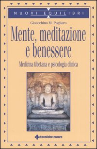 Mente, meditazione e benessere. Medicina tibetana e psicologia clinica