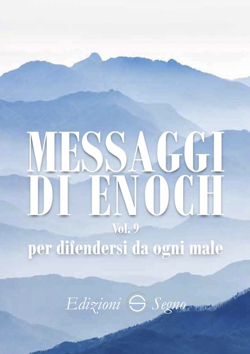 Messaggi di Enoch. Vol. 9: Per difendersi da ogni male