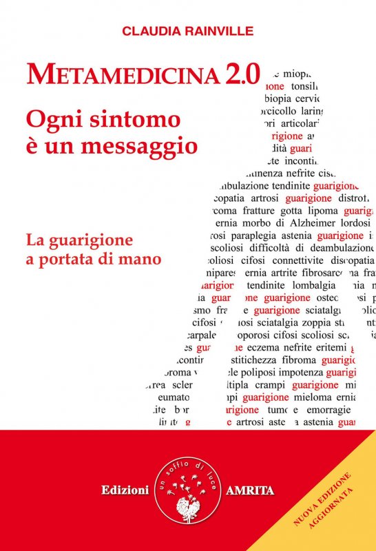 Metamedicina 2.0. Ogni sintomo è un messaggio. La guarigione a portata di mano
