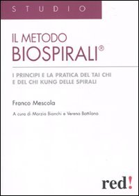 Metodo biospiralia®. i principi e la pratica del tai chi e del chi kung delle sp