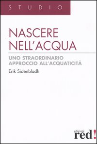 Nascere nell'acqua. Uno straordinario approccio all'acquaticità