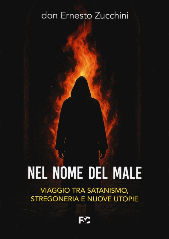 Nel nome del male. Viaggio tra satanismo, stregoneria e nuove utopie