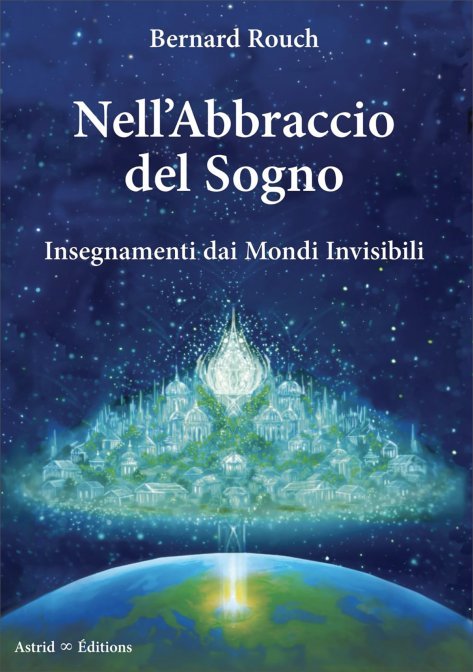 Nell’abbraccio del sogno. Insegnamenti dai mondi invisibili