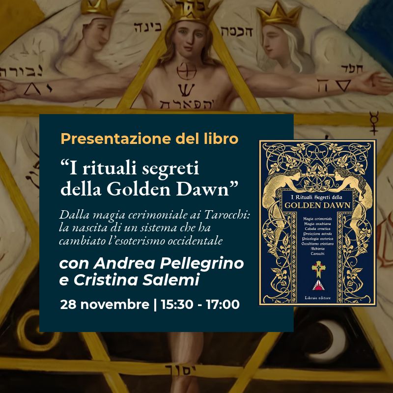I rituali segreti della Golden Dawn. Dalla magia cerimoniale ai Tarocchi: la nascita del sistema che ha cambiato l’esoterismo occidentale. Con Andrea Pellegrino e Cristina Salemi